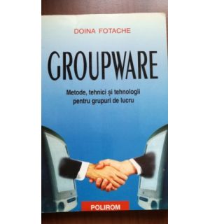 Gropware. Metode, tehnici si tehnologii pentru grupuri de lucru