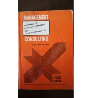 Management consulting. Manualul consultantului in management