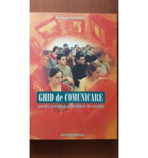 Ghid de comunicare pentru jurnalisti si purtatori de cuvant