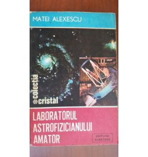 Laboratorul astrofizicianului amator