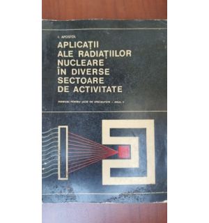 Aplicatii ale radiatiilor nucleare in diverse sectoare de activitate