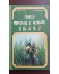 Plantele medicinale si aromatice de la A la Z-Ovidiu Bojor, Mircea Alexan