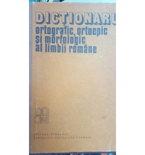 Dictionarul ortografic,ortoepic si morfologic al limbii romane