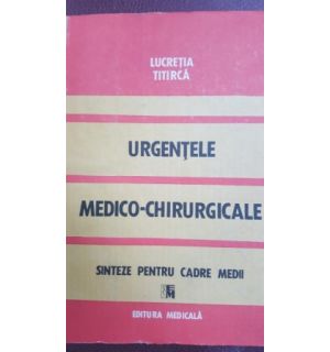 Urgentele medico-chirurgicale sinteze pentru cadre medii