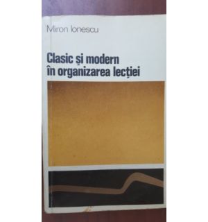 Clasic si modern in organizarea lectiei