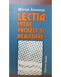 Lectia intre proiect si realizare-Miron Ionescu