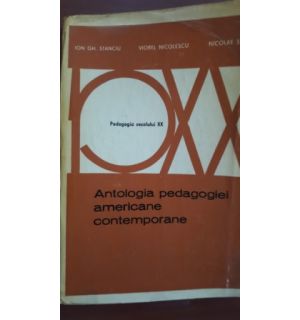 Antologia pedagogiei americane contemporane-Ion Gh. Stanciu,Viorel Nicolescu