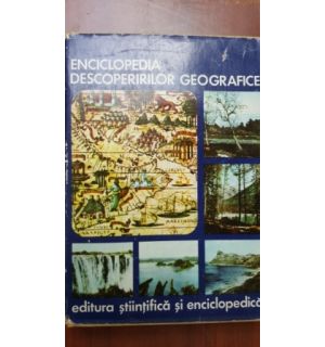 Enciclopedia descoperirilor geografice- Nicolae Caloianu, Sterie Ciulache