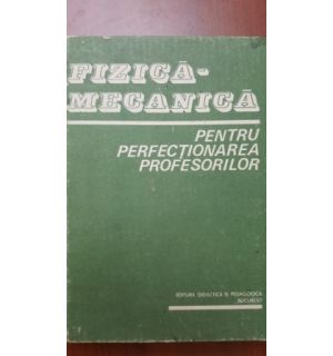 Fizica-mecanica pentru perfectionarea profesorilor- C. Vrejoiu, A. Hristev