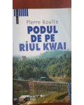 Podul de pe raul Kwai- Pierre Boulle