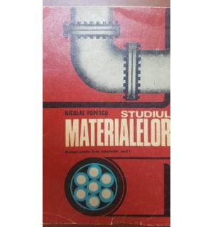 Studiul materialelor manual pentru licee industriale, anul I- Nicolae Popescu