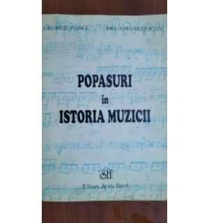 Popasuri in istoria muzicii- George Pascu, Melania Botocan