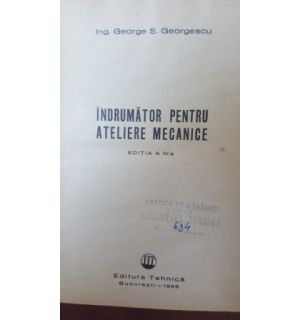 Indrumator pentru ateliere mecanice (ed. a IV-a)- George S. Georgescu