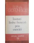 Invatati limba franceza prin exercitii- Elena Gorunescu