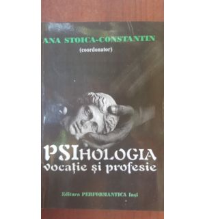 Psihologia. Vocatie si profesie- Ana Stoica-Constantin