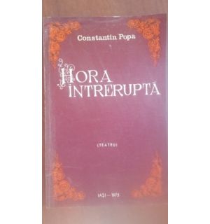 Hora intrerupta- Constantin Popa