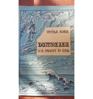 Dumnezeu s-a nascut in exil- Vintila Roria
