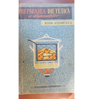 Prepararea dietica a alimentelor- Roda Visinescu