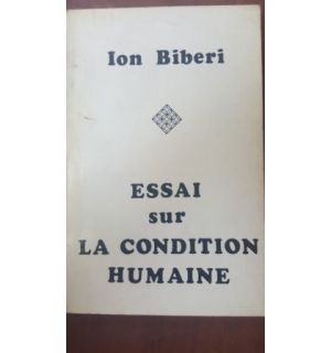 Essai sur la condition humaine-  Ion Biberi