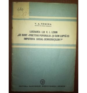 Lucrarea lui V. I. Lenin: „Ce sunt ,,prietenii poporului,, si cum lupta ei impotriva social-democratilor?” -  V. A. Fomina