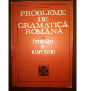 Probleme de gramatica romana - Iancu Coleasa