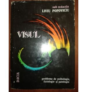 Visul. Probleme de psihologie, fiziologie si patologie - Liviu Popoviciu