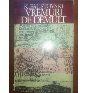Vremuri de demult- K. Paustovski