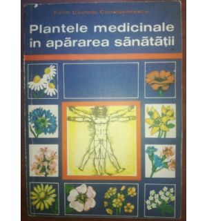 Plantele medicinale in apararea sanatatii (ed a IV-a) - Corneliu Constantinescu