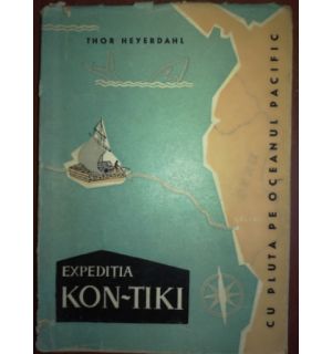 Expeditia Kon-Tiki. Cu pluta pe Oceanul Pacific- Thor Heyerdahl