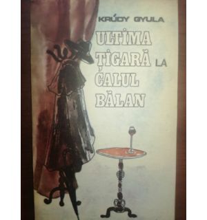 Ultima tigara la calul balan- Krudy Gyula