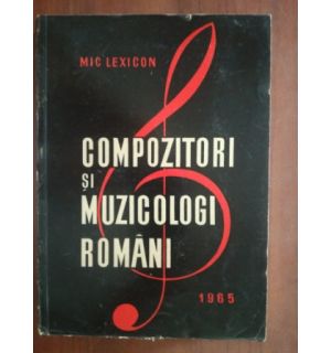 Compozitori si muzicologi romani- Mic Lexicon