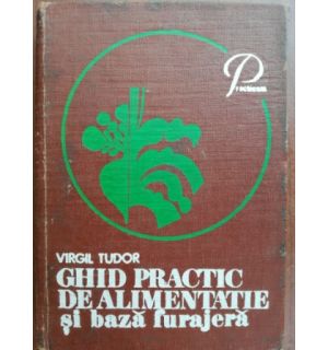 Ghid practic de alimentatie si baza furajera- Virgil Tudor
