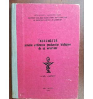Indrumator privind utilizarea produselor biologice de uz veterinar- I.C.V.B. Pasteur