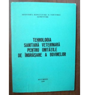 Tehnologia sanitara veterinara pentru unitatile de ingrasare a bovinelor