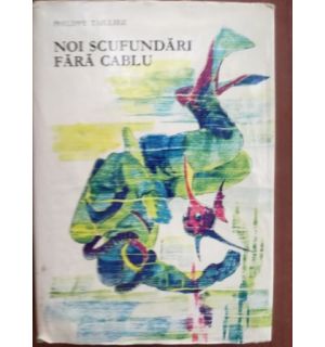 Noi scufundari fara cablu- Philippe Tailliez