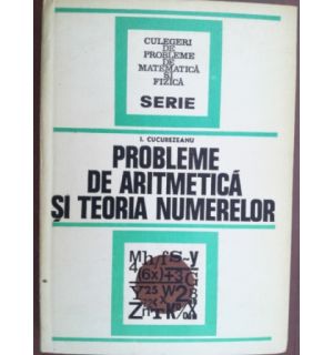 Probleme de aritmetica si teoria numerelor- I. Cucurezeanu
