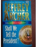 Shall we tell the president- Jeffrey Archer