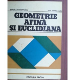 Geometrie afina si euclidiana- Mircea Craioveanu, Ion Doru Albu