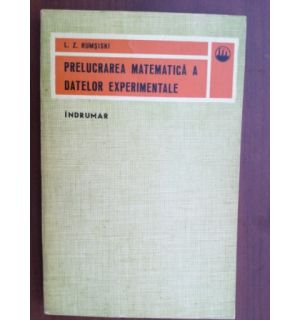 Prelucrarea matematica a datelor experimentale- I. Z. Rumsiski