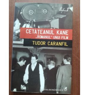 Cetateanul Kane. "Romanul" unui film- Tudor Caranfil