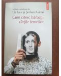 Cum citesc barbatii cartile femeilor- Lia Faur, Serban Axinte