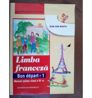 Limba franceza. Manual pentru clasa a III-a - Dan Ion Nasta