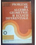 Probleme de algebra. Geometrie si ecuatii diferentiale- Constantin Radu, Constantin Dicu
