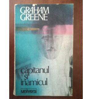 Capitanul si inamicul- Graham Greene