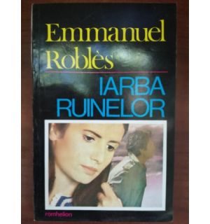Iarba ruinelor- Emmanuel Robles