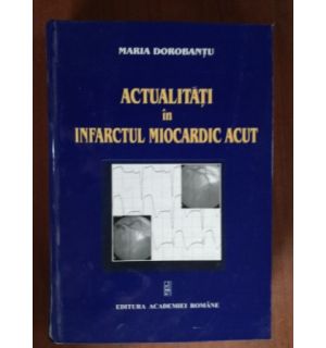 Actualitati in infarctul miocardic acut- Maria Dorobantu