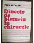 Dincolo de bisturiu in chirurgie- Pius Brinzeu