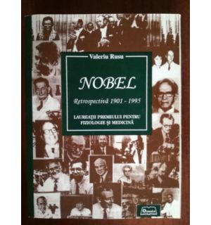 Nobel. Retrospectiva 1901- 1995. Laureatii premiului pentru fiziologie si medicina- Valeriu Rusu