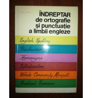 Indreptar de ortografie si punctuatie a limbii engleze- Edith Ilovici