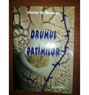 Drumul patimilor- Victor D.Rusnac